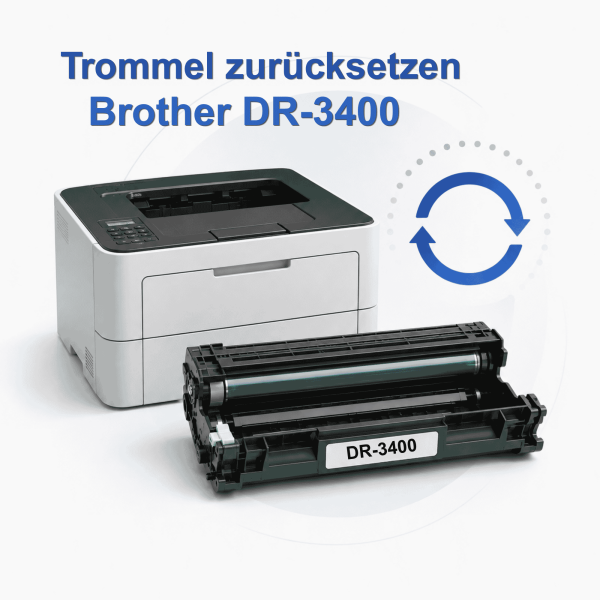 Brother DR-3400 Trommel zurücksetzen – Anleitung nach Modell