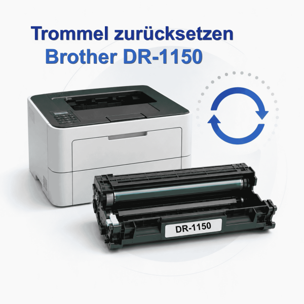 Brother DR-1150 Trommel zurücksetzen – Anleitung nach Modell