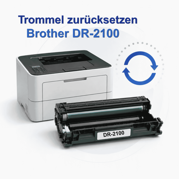 Brother DR-2100 Trommel zurücksetzen – Anleitung nach Modell
