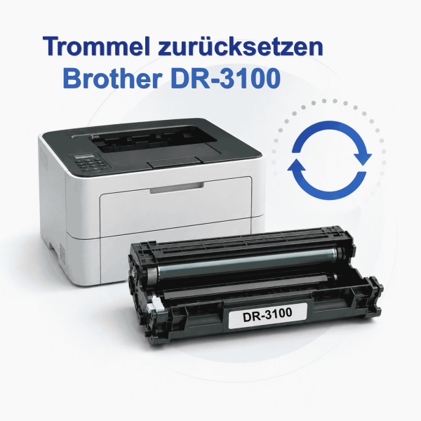 Brother DR-3100 Trommel zurücksetzen – Anleitung nach Modell